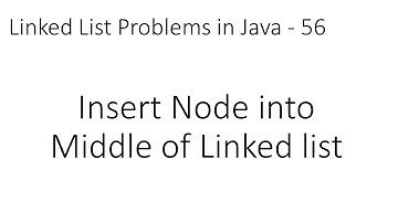 Linked List Problems in Java - 56: Insert Node into Middle of Linked list