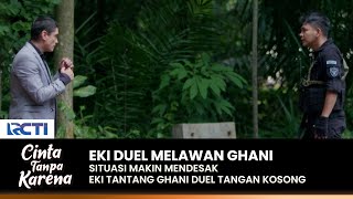 DUEL 1 BY 1! Eki Tantang Ghani Duel Tangan Kosong | CINTA TANPA KARENA | EPS 459 (2/3)