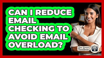 Can I Reduce Email Checking To Avoid Email Overload? - TheEmailToolbox.com
