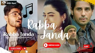Rabba Janda - Mission Majnu Acoustic Cover Jubin Nautiyaal Sidharth Malhotra, Rashmika Mandanna