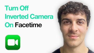 How To Turn Off Inverted Camera On Facetime (2025 Guide)