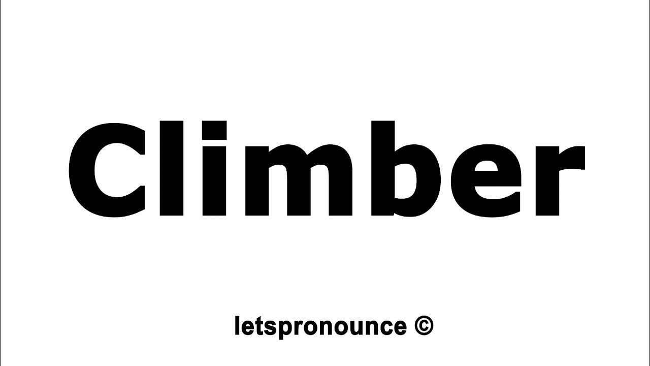How to Pronounce Climber YouTube