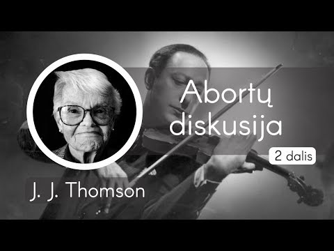 Aborto pateisinimas  - Judith J. Thomson | Antra dalis