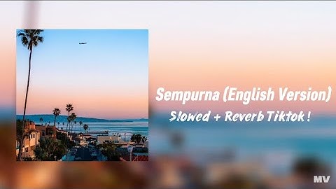 Sempurna (ENGLISH VERSION) - SLOWED + REVERB TIKTOK!