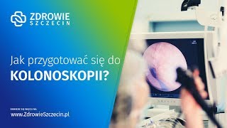 Jak Przygotować Się Do Kolonoskopii? - Zdrowie Szczecin