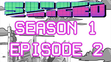 SLICED S01E02 ft. Julia, Tony, Jordan, and Josh