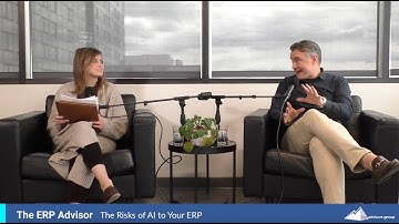 The Risks of AI to Your ERP - The ERP Advisor Podcast Episode 89