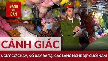 Nguy cơ cháy, nổ xảy ra tại các làng nghề dịp cuối năm | Đảng với Dân