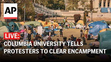 LIVE: Columbia University tells pro-Palestinian protesters to clear encampment