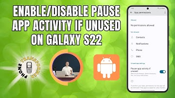 How to Enable/Disable Pause App Activity If Unused on Galaxy S22 - Quick Tutorial (2025)