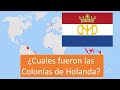 COLONIAS DE HOLANDA - ¿Cuales fueron y son las colonias del IMPERIO COLONIAL HOLANDÉS/Países Bajos?