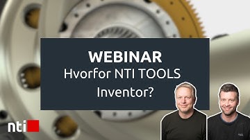 Webinar: Hvorfor NTI TOOLS Inventor?