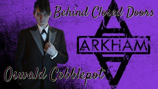 Oswald Cobblepot - Behind Closed Doors