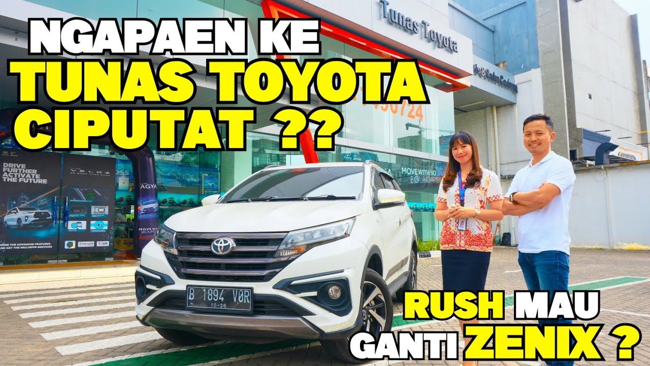 NGAPAIN KE TUNAS TOYOTA CIPUTAT? RUSH MAU DITUKAR TAMBAH? teguhku 
