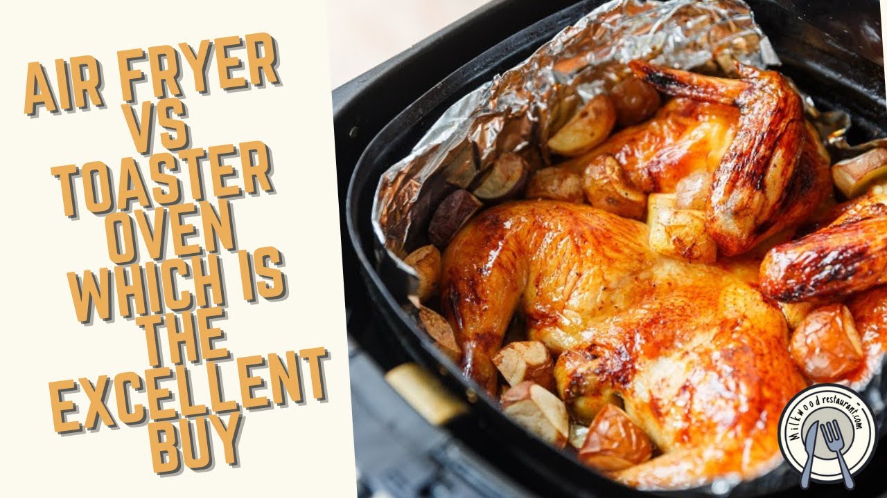 Air Fryer vs Toaster Oven Which is the Excellent Buy? YouTube