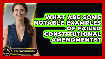 What Are Some Notable Examples of Failed Constitutional Amendments? - Justice System Explained