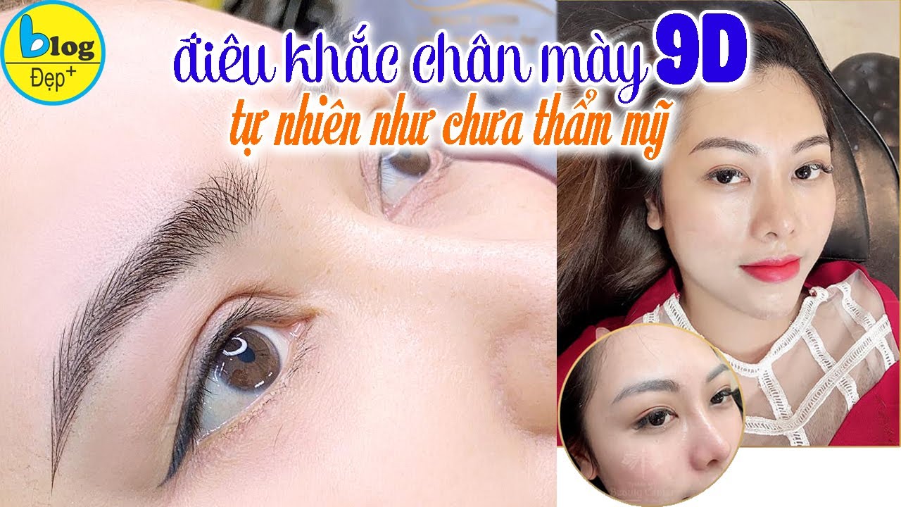 điêu khắc chân mày đẹp New Điêu khắc chân mày 9D có đẹp tự nhiên không?