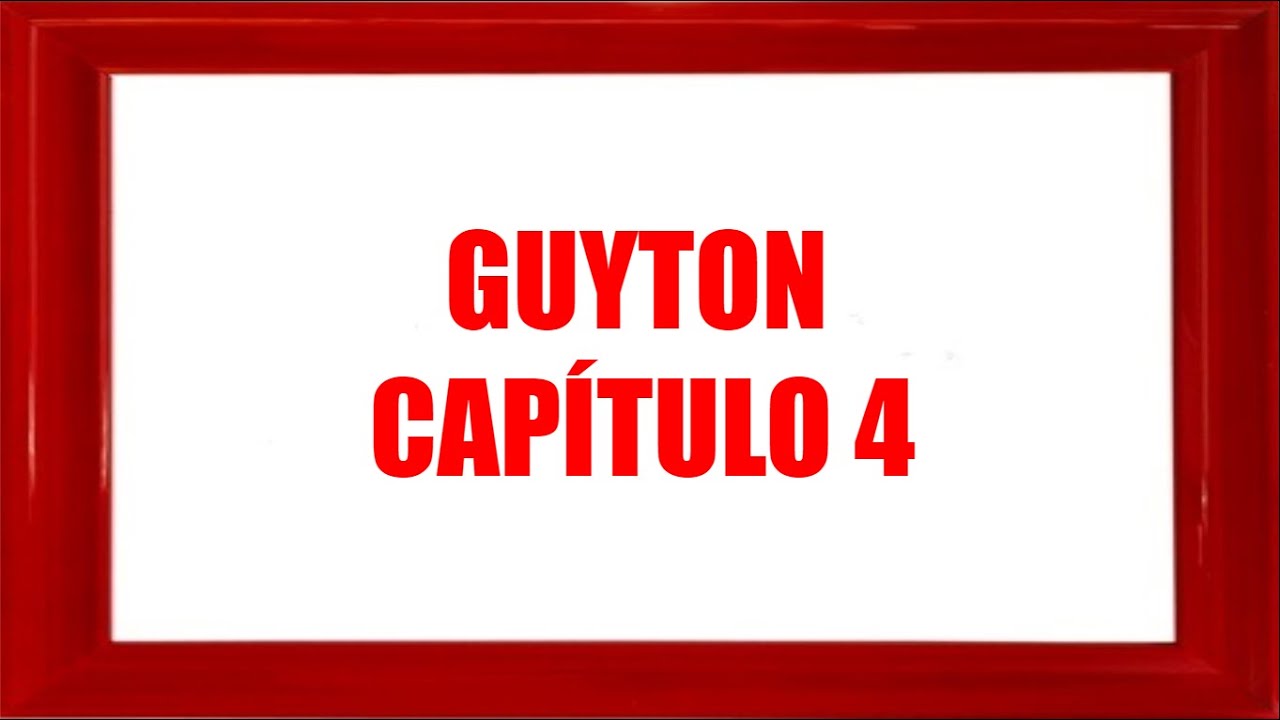 GUYTON FISIOLOGÍA - CAPÍTULO 4 - "lectura"