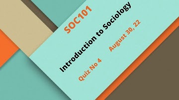 SOC101 Introduction to Sociology Quiz No 4