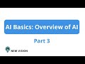 AI Basics: Overview of AI Part 3 | أساسيات الذكاء الاصطناعي – نظرة عامة (الجزء الثالث)