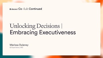 Unlocking Decisions: Embracing Executiveness Intro | Marissa Dulaney | Co-Lab Continued 2025