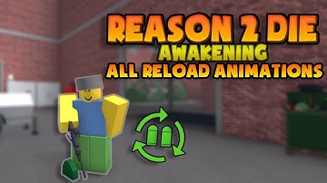 Roblox Reason 2 Die Awakening - All Reload Animations