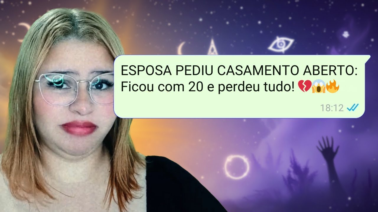 ESPOSA PEDIU CASAMENTO ABERTO: Ficou com 20 e perdeu tudo! 💔😱🔥