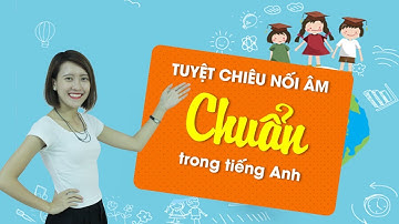 Tuyệt chiêu nối âm trong tiếng Anh giao tiếp. (Part 2) | Ms Hoa Giao tiếp