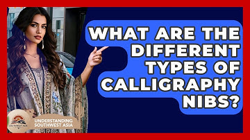 What Are The Different Types Of Calligraphy Nibs? - Understanding Southwest Asia