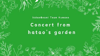 Concert from the hatao's Garden 熊野の庭から