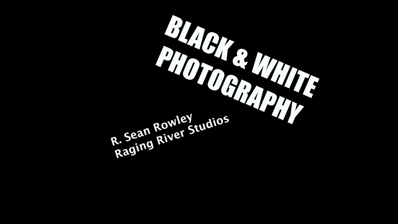 Black & White Photography  R. Sean Rowley Volume 1