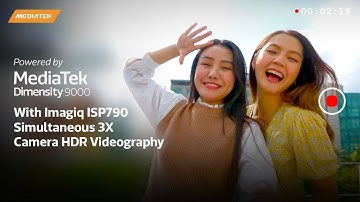 MediaTek Dimensity 9000 with Imagiq ISP790 :  Simultaneous 3X Camera HDR Videography