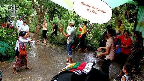 Phong tục rước dâu của dân tộc Thái và màn té nước vào đoàn nhà trai