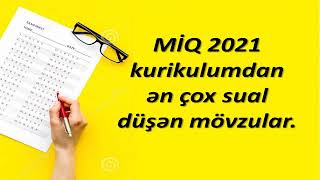 Mi̇q 2021 Kurikulumdan Ən Çox Sual Düşən Mövzular.