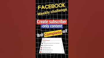 Create subscriber only content complete kaise kare Facebook 2025 | Facebook weekly challenge Comple