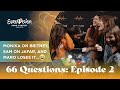 66 Questions: Monika on Britney, Sam Ryder on Jafar, and MARO loses it..... | Eurovision 2022 | Ep 2