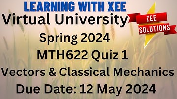 MTH622 Vectors and Classical Mechanics Quiz 1 Spring 2024 Virtual University of Pakistan