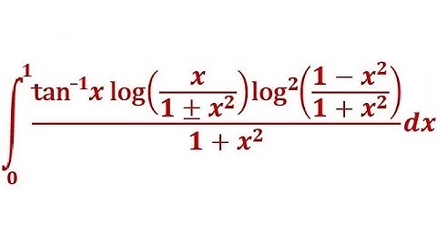 Integral x from 0 to 1 of tan⁻¹x log(x(1 ± x²)⁻¹) log²((1 – x²)(1 + x²)⁻¹) /(1 + x²)