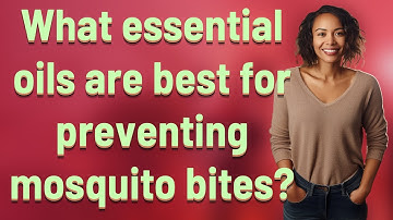 What essential oils are best for preventing mosquito bites?