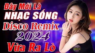 Đây Mới Là Nhạc Sống DISCO REMIX Mới Ra Lò -LK Nhạc Sống Thôn Quê BASS CĂNG ĐÉT - NGHE CỰC KHÉT