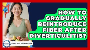 How To Gradually Reintroduce Fiber After Diverticulitis? - Diverticulitis Support Network