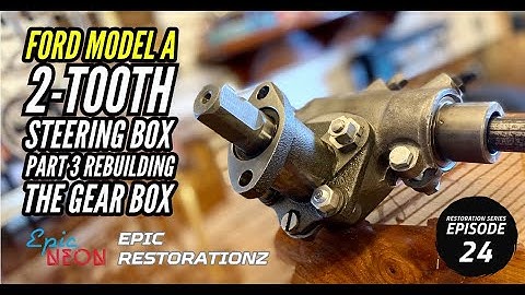 How to Rebuild and Adjust a Ford Model A Steering Gear Box