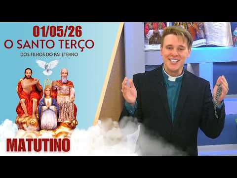 O Santo Terço dos Filhos do Pai Eterno - Matutino - 01/05/2026