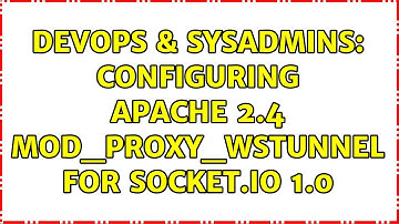 DevOps & SysAdmins: Configuring Apache 2.4 mod_proxy_wstunnel for Socket.IO 1.0