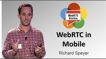 WebRTC on Mobile - Richard Speyer