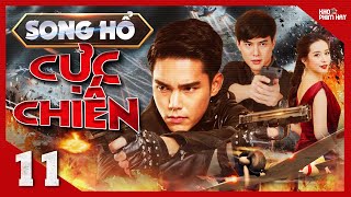 SONG HỔ CỰC CHIẾN - Tập 11 [Lồng Tiếng] Trọn Bộ Phim Hành Động Thái Lan Hấp Dẫn Nhất 2024