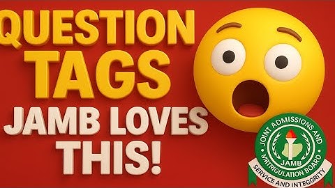 Question Tags Made Easy for JAMB 2026 | All Rules + JAMB Past Questions