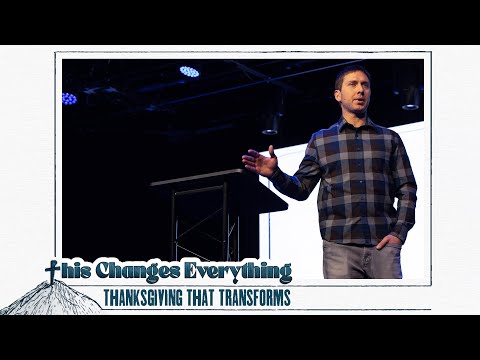 This Changes Everything | Thanksgiving That Transforms