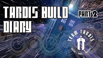 Tardis Build Diary - Episode 2