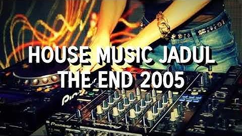 House Music Jadul - The End 2005